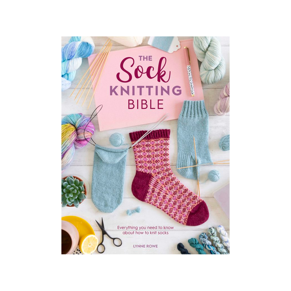 The Sock Knitting Bible - Lynne Rowe