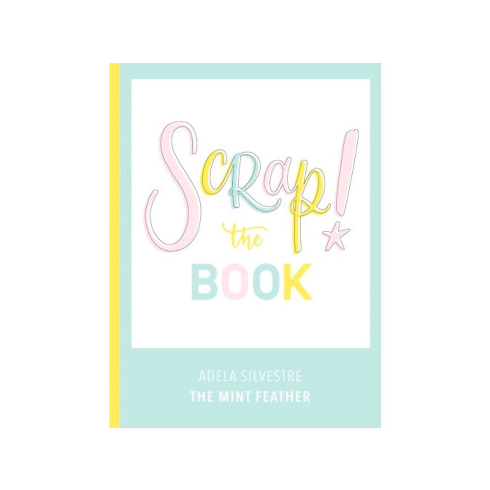 Scrap! The Book -  by The Mint Feather